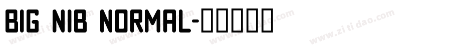Big Nib Normal字体转换